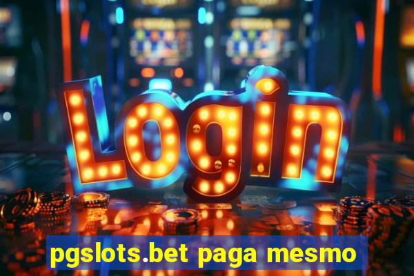 pgslots.bet paga mesmo